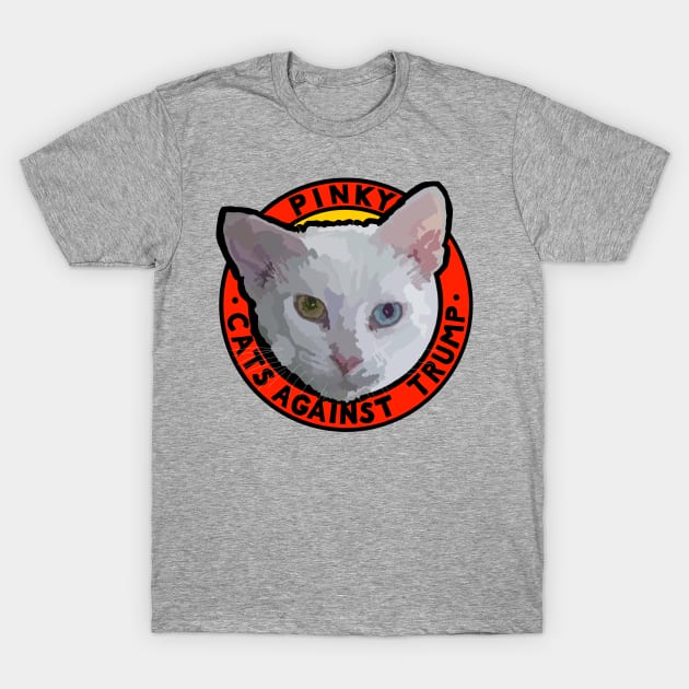 CATS AGAINST TRUMP - PINKY T-Shirt by SignsOfResistance